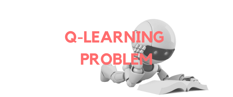 Q-Learning Problem