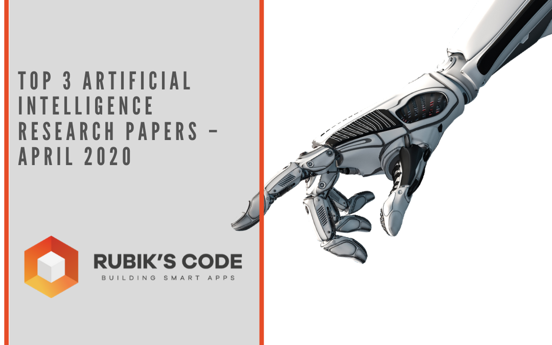 Top 3 Artificial Intelligence Research Papers – April 2020