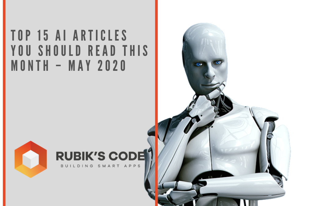 Top 15 AI Articles You Should Read This Month – May 2020