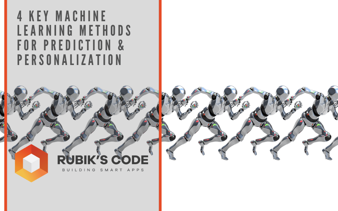 4 Key Machine Learning Methods for Prediction & Personalization